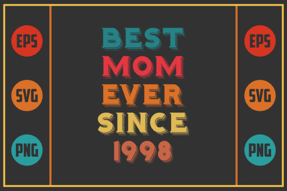 Best Mom Ever Since 1998: Graphics for Crafts & Blogs