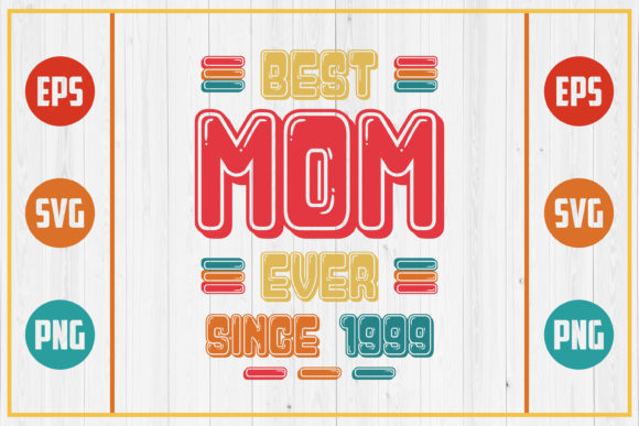 Best Mom Ever Since 1999: Graphics for Crafts & Blogs
