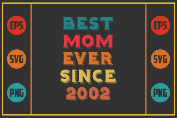 Best Mom Ever Since 2002: Graphics for Crafts & Blogs