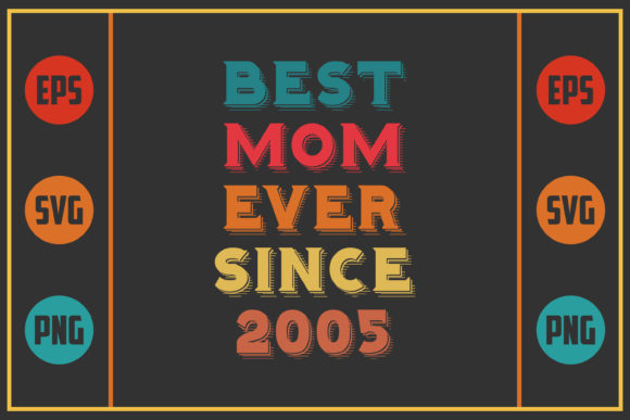 Best Mom Ever Since 2005: Graphics for Crafts