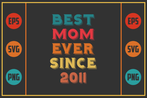 Best Mom Ever Since 2011: Graphics for Crafts & Blogs