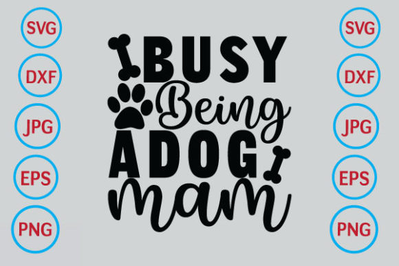 Busy Being a Dog Mom Graphics for Crafts