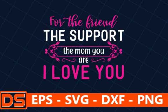 For the Friend, the Support, the Mom You: Graphics for Crafts