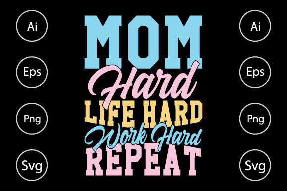 Mom Hard Life Tees: Graphics for Crafts