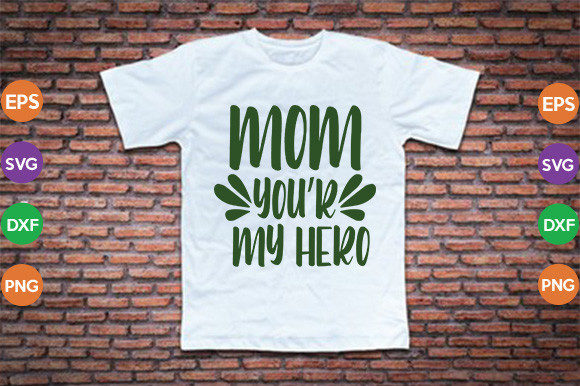 Mom You'r My Hero: Essential Graphics for Crafts