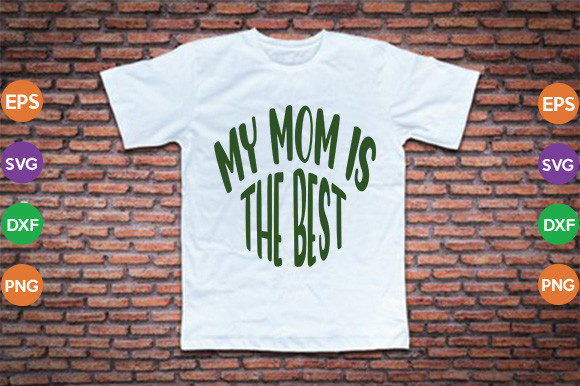 My Mom is the Best: Graphics for Crafts & Branding