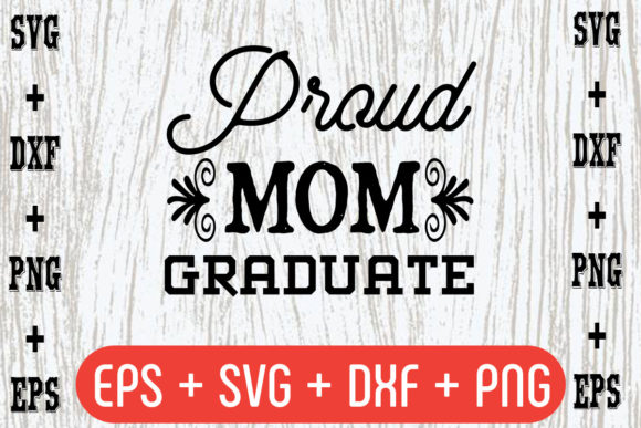 Proud Mom Graduate: Graphics for Crafts & Branding